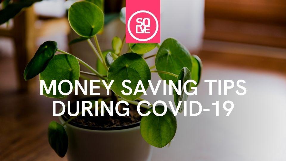 Money saving tips during COVID-19