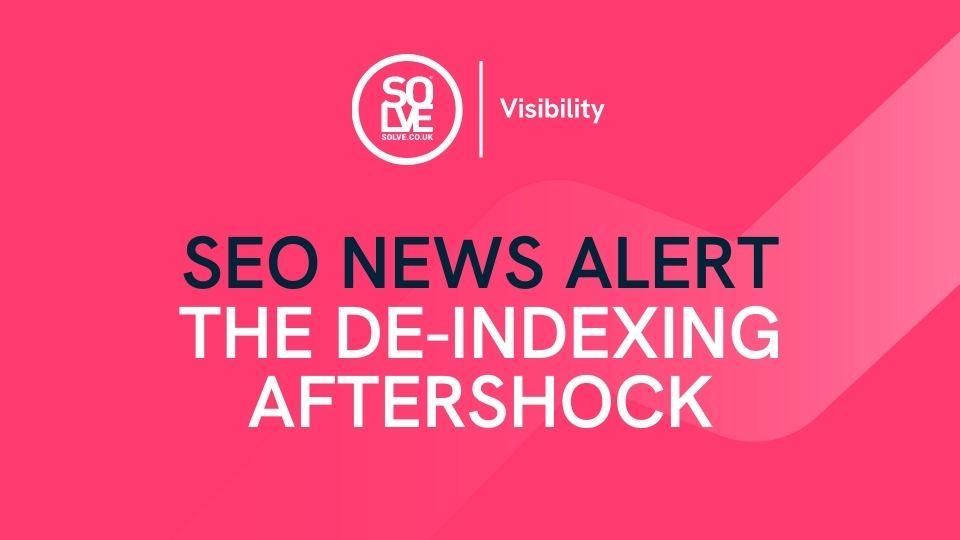 SEO News Alert April 2019: The De-indexing Aftershock 1 the de-indexing aftershock