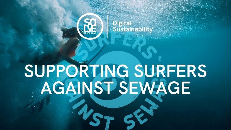 Supporting Surfers Against Sewage and working towards a healthier planet 1 supporting surfers against sewage